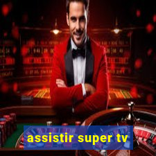 assistir super tv